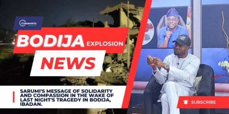 Ibadan Explosion: Sarumi’s Message of Solidarity and Compassion in the Wake of Last Night’s Tragedy in Bodija, Ibadan.