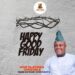 Good Friday: Hon.Olayinka Omikunle Congratulates All Christians, Charged People To Emulate Purpose Of Christ Death