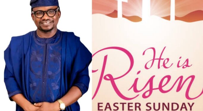 Easter Celebration: Oyo Lawmaker, Hon.Abiodun Oluwaseun Babalola Felicitates Christians on Easter, Preaches Peace, Love and unity