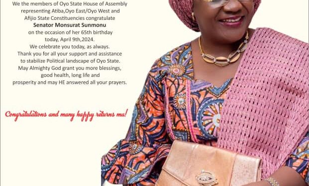 Birthday: Oyo Assembly Members Representing Atiba, Oyo East/Oyo West, and Afijio Constituencies Honor Sen. Monsurat Sunmonu’s Remarkable Legacy @65