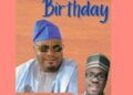 Birthday: “Your guidance and support have been invaluable to me” – Aderibigbe Yisahu Congratulates Hon. Kazim Adeniyi Adeyinka Bibire