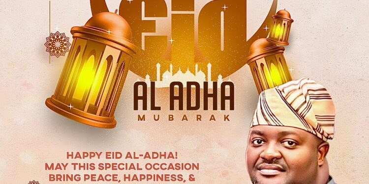ELD-EL-KABIR: HON. OLAJIDE AKINTUNDE EMMANUEL AKT WISHES MUSLIM FAITHFULS HAPPY ELD-EL-KABIR CELEBRATION*