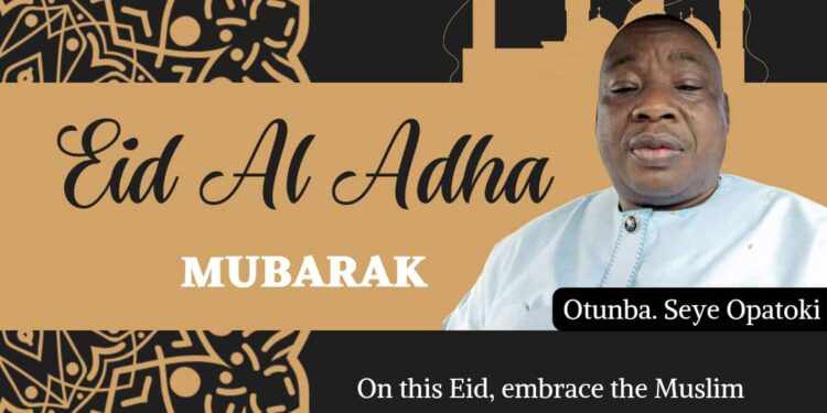 Eid al-Adha Mubarak: A Celebration of Faith and Unity ~ Otunba Oluseye Opatoki