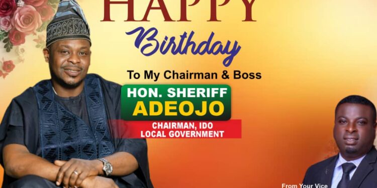 My Chairman has been a shining example of leadership and service.ido Vice Chairman Barr. Oluwasina Celebrate Hon sheriff Adeojo on his Birthday