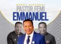 Birthday: We celebrate your dedication, compassion, and tireless service to the Lord, UfitFly Celebrates Pastor Femi Emmanuel Birthday Anniversary