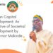 Human Capital Development: An Initiative of Societial Development by Governor Makinde   -Comrade Ibekwe Simeon A Member of GSM ADVOCATES