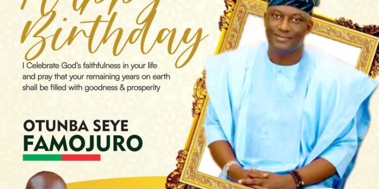 Agboworin Celebrates Makinde’s Long-Standing Ally, Otunba Seye Famojuro, On Birthday Anniversary