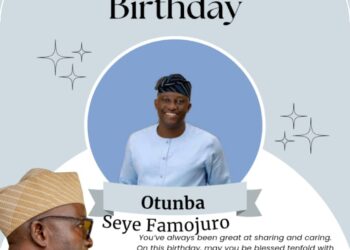Birthday : You ‘re A Champion of Unity, Peace, and Development, Akande Showers Encomium on Otunba Seye Famojuro