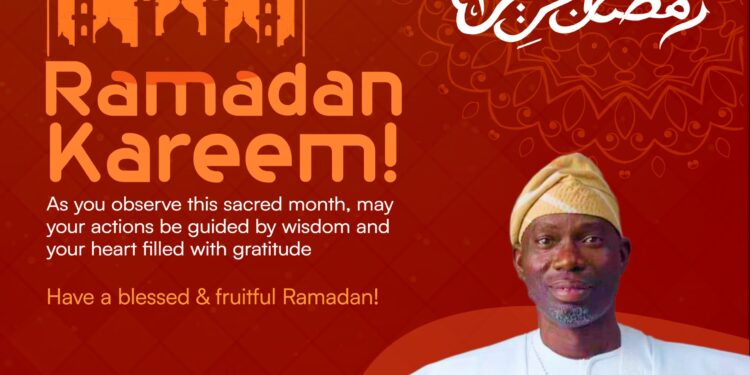 Ramadan 2025: Hon Olusola Adeleke Felicitates with Muslims on the commencement of Ramadan