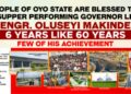Governor Seyi Makinde: A Super-Performing Governor Whose 6 Years Of Achievement In Government Are Like 60 Years In Government || By Hon. Kazim Adeyinka Bibire