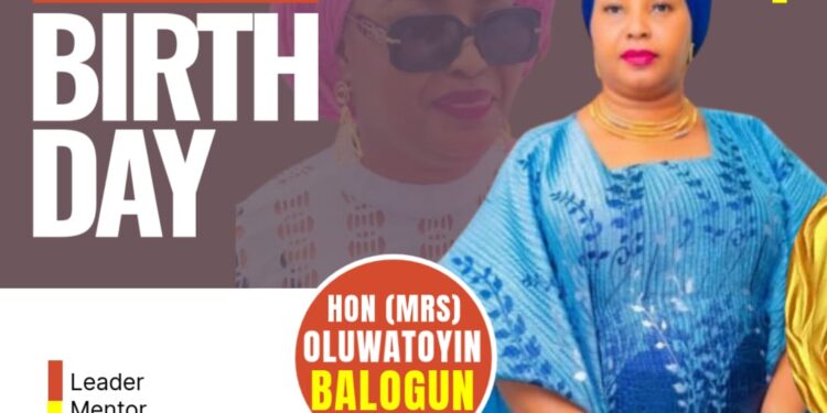 Hon (Mrs) Oluwatoyin Balogun: Celebrating A Woman of Esteemed Character and Virtue