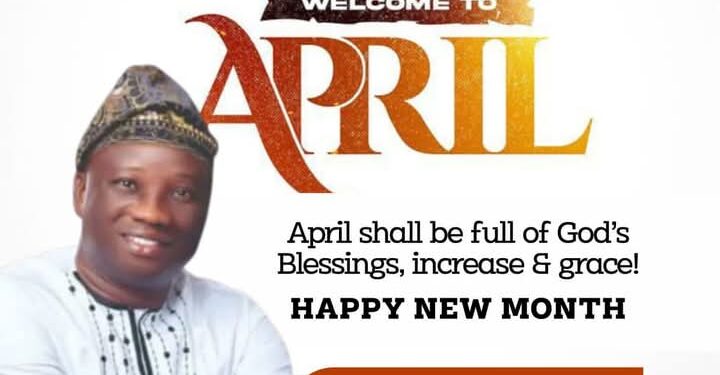 Oyo Lawmaker, Oluwafemi Fowokanmi Says April: A Month of Manifestation