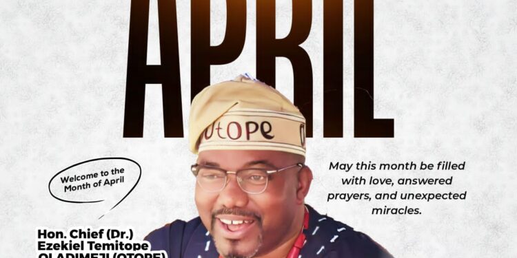 May April Nurture Greatness For Us’– Dr. OTOPE Extends New Month Wishes To Egbeda/Ona-Ara Federal Constituency Residents