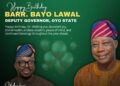 Agboworin felicitates Oyo Deputy Governor, Barr. Bayo Lawal on birthday anniversary