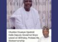 Otunba Oluseye Opatoki Hails Deputy Governor Bayo Lawal on Birthday, Praises His Statesmanship