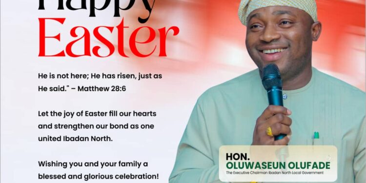 Easter: IB’North Council Chairman, Olufade Felicitates Christians, Preaches Unity And Togetherness*