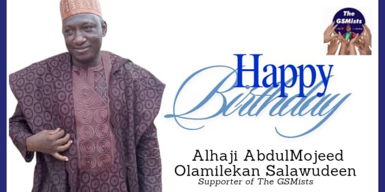 The GSMists Rejoice Alhaji AbdulMojeed Olamilekan Salawudeen on Birthday