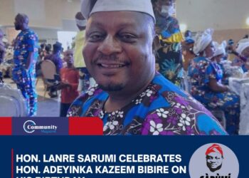 Hon. Lanre Sarumi Celebrates Hon. Adeyinka Kazeem Bibire on His Birthday