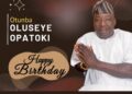 Chief Rauf Eleruwere (Ekefa Balogun of Ibadanland) Celebrates Otunba Oluseye Opatoki on His Birthday