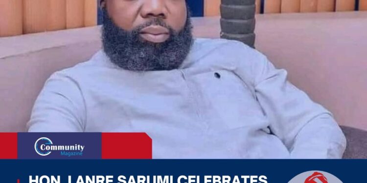 Hon. Lanre Sarumi Celebrates Hon. Mojeed Mogbonjubola commends His Impactful Service