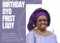 Birthday : You’re A Woman of Substance! Oyo Commissioner , Adegoke Felicitates Oyo First Lady,
