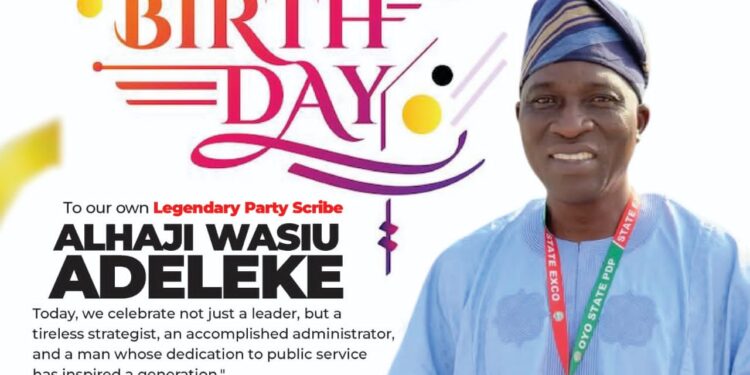 Birthday: Hon. Ogunsola Olushina Salutes Oyo PDP Secretary Alhaji Wasiu Adeleke on His Birthday