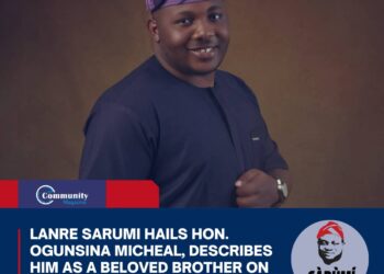 Lanre Sarumi Hails Hon. Ogunsina Micheal, Describes Him as a Beloved Brother on His Birthday