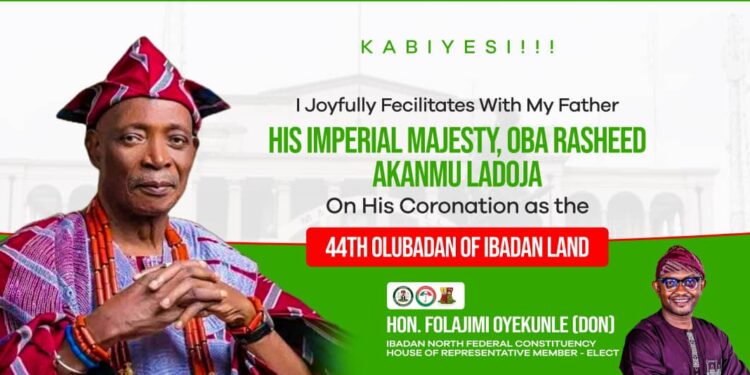 Oba Ladoja’s Coronation Marks a New Dawn for Ibadanland” — Rep. Folajimi Oyekunle DoN