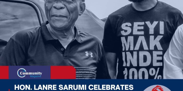 Hon. Lanre Sarumi Celebrates Chief Bayo Lawal on His Birthday, Describes Him as a Pillar of Integrity and Leadership