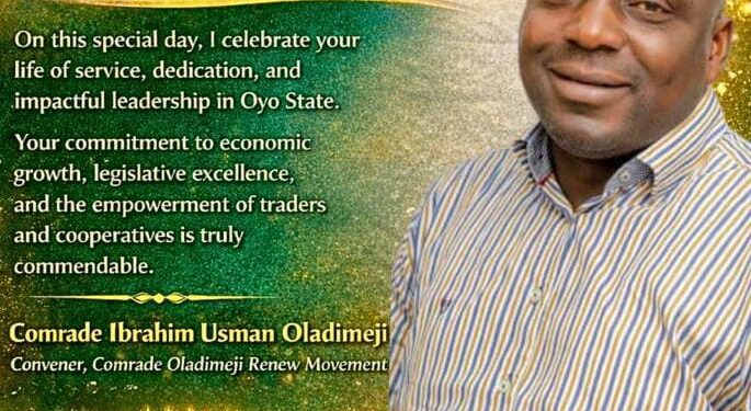 Comrade Oladimeji Salutes Oyo Lawmaker, Hon. Razaq Mabaje on his Birthday