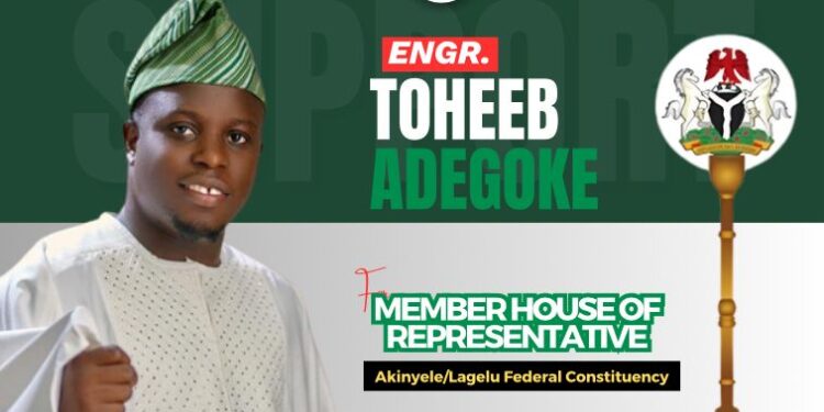 *The Journey of 2027 and the Mandate of Engr. Toheeb Adegoke for Akinyele/Lagelu Federal Constituency*