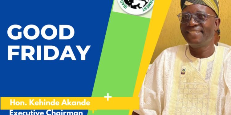 IBSWLG Chairman, Akande Extends Greetings to Christians on Good Friday 