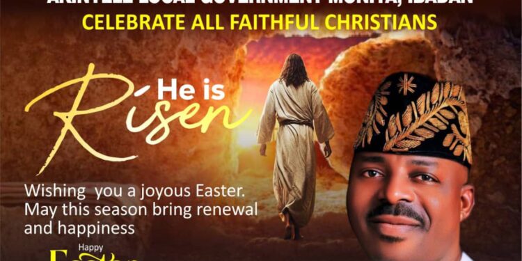 *“Easter Calls Us to Embrace Unity, Love, and Collective Progress”, Akinyele Council Boss, Hon. Akinwole Akinleye sends Easter Message to Residents.*