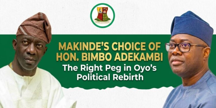 Makinde’s Choice of Hon. Bimbo Adekanmbi: The Right Peg in Oyo’s Political Rebirth