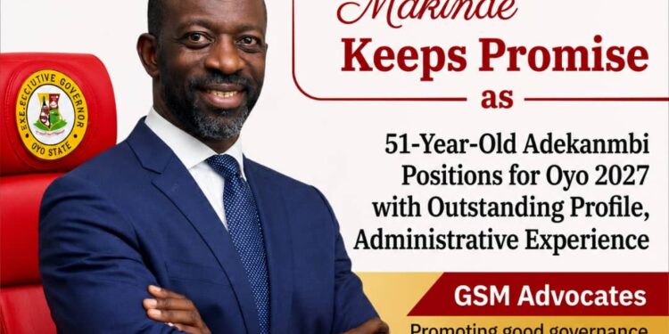 Makinde Keeps Promise as 51-Year-Old Adekanmbi Positions for Oyo 2027 with Outstanding Profile, Administrative Experience – GSM Advocates  