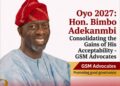 Oyo 2027: Hon. Bimbo Adekanmbi Consolidating the Gains of His Acceptability- GSM Advocates