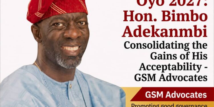 Oyo 2027: Hon. Bimbo Adekanmbi Consolidating the Gains of His Acceptability- GSM Advocates