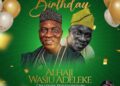 Hon. Lanre Sarumi Celebrates Alhaji Wasiu Adeleke on Birthday, Hails His Visionary Leadership and Contributions to Party