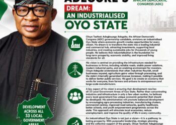 2027: Oloye Taofeek Adegboyega Adegoke’s Dream: An Industrialised Oyo State |By Adekola Bola Adeoye
