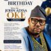 *Birthday Celebration: Hon. George Ogunlade Describes John Adisa Oke-Legacy as a Beacon of Hope for Ogbomoso*
