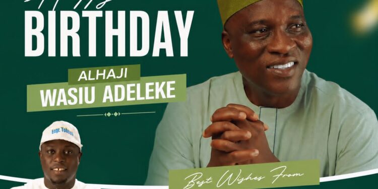 Birthday: Akinyele/Lagelu APM Rep Candidate, Engr. Toheeb Adegoke ADLAT Celebrates Alhaji Wasiu Adeleke Describes him as a Bridge-Builder
