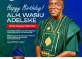 *A Man Of Vision, Conviction, And Courage – Lawmaker, Waheed Akintayo Fetes Alh Wasiu Adeleke on Birthday*