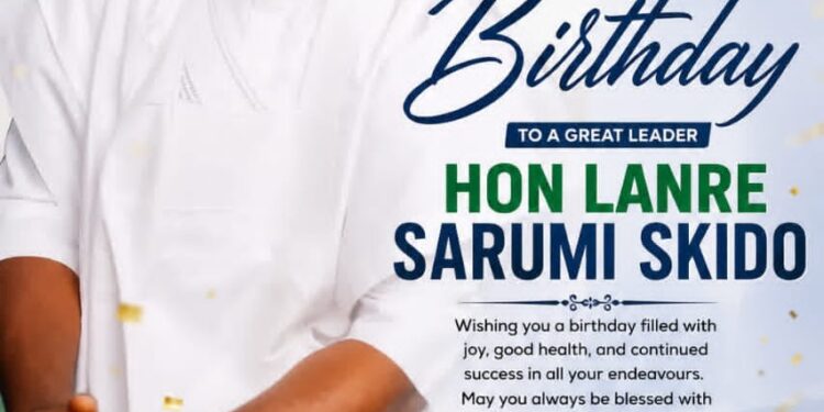 Alhaji Hassan Bello Celebrates Hon. Lanre Sarumi SKIDO on His Birthday