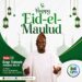 “ *Eid-el-Maulud: Let Us Embrace the Prophet’s Teachings of Peace, Love and Unity” — APM Candidate, Engr. Toheeb Adegoke ADLAT Felicitates Muslims*