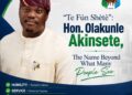 “Te Fún Shètè”: Hon. Olakunle Akinsete, The Name Beyond What Many People See