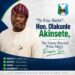 “Te Fún Shètè”: Hon. Olakunle Akinsete, The Name Beyond What Many People See