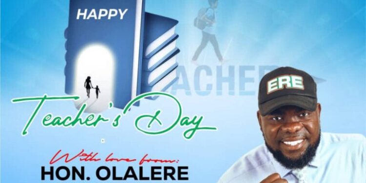 Teachers Day: Hon. Olalere Solomon ERE Salutes Teachers, Applauds Their Sacrifice And Commitment To Nation-Building